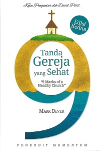 Nine Marks of A Healthy Church = Sembilan Tanda Gereja yang Sehat