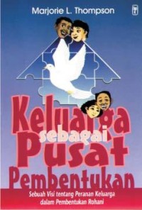 Keluarga sebagai Pusat Pembentukan: Sebuah Visi tentang Peranan Keluarga dalam Pembentukan Rohani