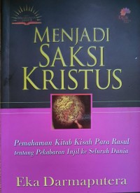 Menjadi Saksi Kristus: Pemahaman Kitab Kisah Para Rasul tentang Perkabaran Injil ke Seluruh Dunia