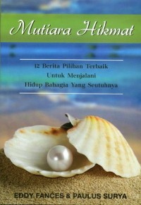 Mutiara Hikmat : 12 Berita Pilihan Terbaik Untuk Menjalani Hidup Bahagia Yang Seutuhnya