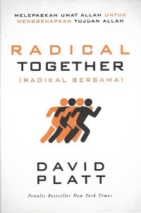 Radical Together = Radikal Bersama : Melepaskan Umat Allah untuk Menggenapkan Tujuan Allah