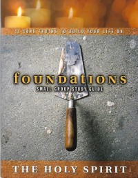 Foundations - The Holy Spirit : Small Group Study Guide