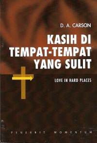 Love in Hard Places = Kasih Di Tempat-Tempat yang Sulit