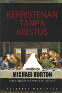 Christless Christianity : The Alternative Gospel of The American Church = Kekristenan Tanpa Kristus
