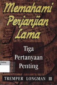 Memahami Perjanjian Lama : Tiga Pertanyaan Penting