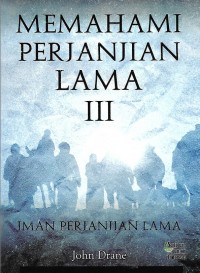 Memahami Perjanjian Lama III : Iman Perjanjian Lama