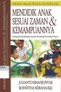 Mendidik Anak Sesuai Zaman & Kemampuannya : Kumpulan Pembelajaran Institut Konseling Parenting Terapan