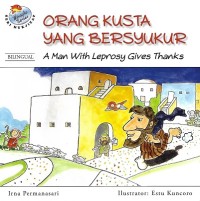 Orang Kusta Bersyukur = A Man with Leprosy Gives Thanks