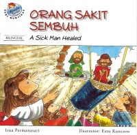 Orang Sakit Sembuh, Si Buta Melihat, yang Lumpuh Berjalan  = A Sick Man Healed, The Blind Can See, A Lame Man Walks
