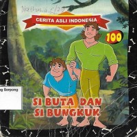 Si Buta dan si Bungkuk: Cerita Asli Indonesia