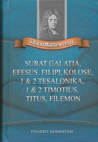 Tafsiran Matthew Henry : Surat Galatia, Efesus, Filipi, Kolose, 1&2 Tesalonika, 1&2 Timotius, Titus, Filemon