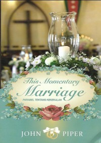 This Momentary Marriage : Parabel Tentang Kekekalan