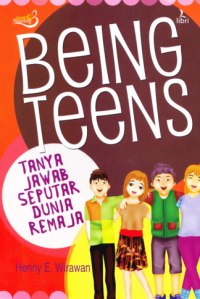 Being Teens : Tanya Jawab Seputar Dunia Remaja